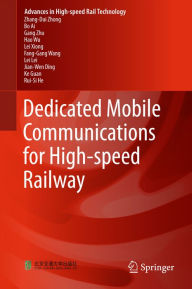 Title: Dedicated Mobile Communications for High-speed Railway, Author: Zhang-Dui Zhong
