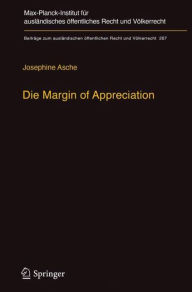 Title: Die Margin of Appreciation: Entwurf einer Dogmatik monokausaler richterlicher Zurï¿½ckhaltung fï¿½r den europï¿½ischen Menschenrechtsschutz, Author: Josephine Asche