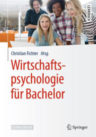 Title: Wirtschaftspsychologie für Bachelor: Ein Hörbuch, Author: Christian Fichter