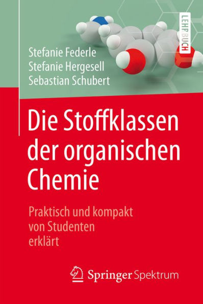 Die Stoffklassen der organischen Chemie: Praktisch und kompakt von Studenten erklärt