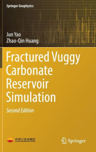 Title: Fractured Vuggy Carbonate Reservoir Simulation / Edition 2, Author: Jun Yao