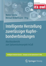 Title: Intelligente Herstellung zuverlï¿½ssiger Kupferbondverbindungen: Abschlussbericht zum Spitzenclusterprojekt InCuB, Author: Walter Sextro