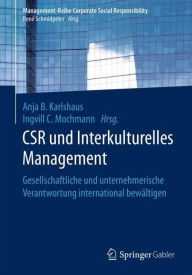 Title: CSR und Interkulturelles Management: Gesellschaftliche und unternehmerische Verantwortung international bewï¿½ltigen, Author: Anja B. Karlshaus