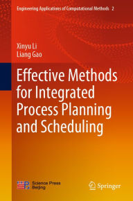 Title: Effective Methods for Integrated Process Planning and Scheduling, Author: Xinyu Li
