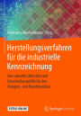 Herstellungsverfahren für die industrielle Kennzeichnung: Eine aktuelle Übersicht und Entscheidungshilfe für den Anlagen- und Maschinenbau