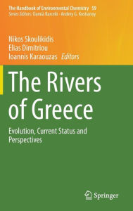 Title: The Rivers of Greece: Evolution, Current Status and Perspectives, Author: Nikos Skoulikidis