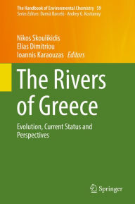 Title: The Rivers of Greece: Evolution, Current Status and Perspectives, Author: Nikos Skoulikidis