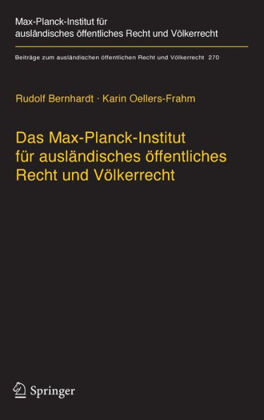 Das Max-Planck-Institut fï¿½r auslï¿½ndisches ï¿½ffentliches Recht und Vï¿½lkerrecht: Geschichte und Entwicklung von 1949 bis 2013