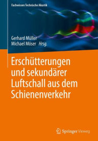 Title: Erschï¿½tterungen und sekundï¿½rer Luftschall aus dem Schienenverkehr, Author: Gerhard Mïller