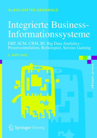 Title: Integrierte Business-Informationssysteme: ERP, SCM, CRM, BI, Big Data Analytics - Prozesssimulation, Rollenspiel, Serious Gaming, Author: Klaus-Dieter Gronwald