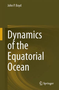 Title: Dynamics of the Equatorial Ocean, Author: John P. Boyd