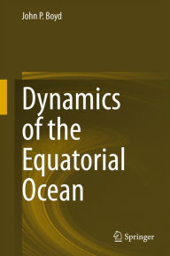 Title: Dynamics of the Equatorial Ocean, Author: John P. Boyd