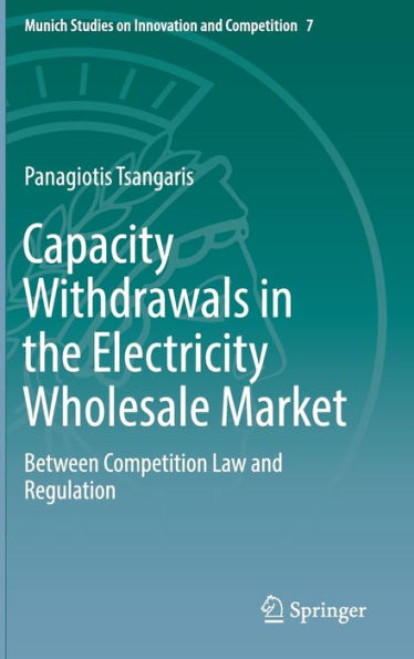 Capacity Withdrawals the Electricity Wholesale Market: Between Competition Law and Regulation