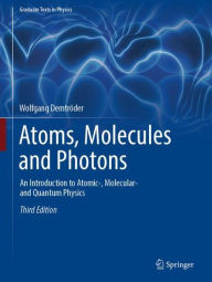 Download textbooks to kindle fire Atoms, Molecules and Photons: An Introduction to Atomic-, Molecular- and Quantum Physics FB2 ePub 9783662555217