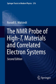 Title: The NMR Probe of High-Tc Materials and Correlated Electron Systems, Author: Russell E. Walstedt