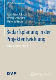 Title: Bedarfsplanung in der Projektentwicklung: Kurzanleitung Heft 6, Author: Hans-Peter Achatzi