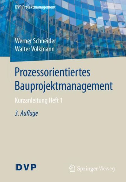 Prozessorientiertes Bauprojektmanagement: Kurzanleitung Heft 1 / Edition 3