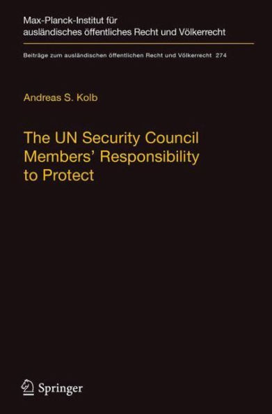 The UN Security Council Members' Responsibility to Protect: A Legal Analysis