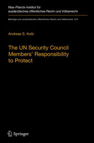 Title: The UN Security Council Members' Responsibility to Protect: A Legal Analysis, Author: Andreas S. Kolb