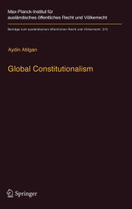 Title: Global Constitutionalism: A Socio-legal Perspective, Author: Aydin Atilgan