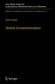 Title: Global Constitutionalism: A Socio-legal Perspective, Author: Aydin Atilgan