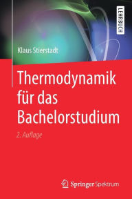 Title: Thermodynamik für das Bachelorstudium / Edition 2, Author: Klaus Stierstadt