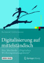Digitalisierung auf mittelständisch: Die Methode Digitales Wirkungsmanagement