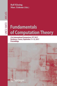 Title: Fundamentals of Computation Theory: 21st International Symposium, FCT 2017, Bordeaux, France, September 11-13, 2017, Proceedings, Author: Ralf Klasing