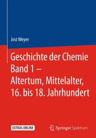 Title: Geschichte der Chemie Band 1 - Altertum, Mittelalter, 16. bis 18. Jahrhundert, Author: Jost Weyer