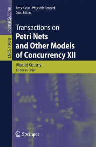 Title: Transactions on Petri Nets and Other Models of Concurrency XII, Author: Maciej Koutny