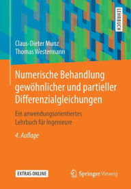 Title: Numerische Behandlung gewï¿½hnlicher und partieller Differenzialgleichungen: Ein anwendungsorientiertes Lehrbuch fï¿½r Ingenieure / Edition 4, Author: Claus-Dieter Munz