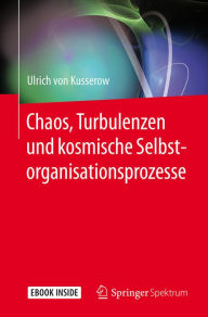 Title: Chaos, Turbulenzen und kosmische Selbstorganisationsprozesse, Author: Ulrich von Kusserow