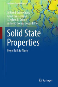 Title: Solid State Properties: From Bulk to Nano, Author: Mildred Dresselhaus