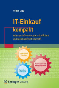 Title: IT-Einkauf kompakt: Wie man Informationstechnik effizient und kostenoptimiert beschafft, Author: Volker Lopp