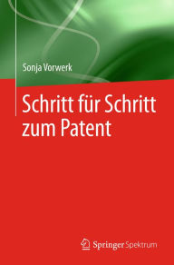 Title: Schritt für Schritt zum Patent, Author: Sonja Vorwerk