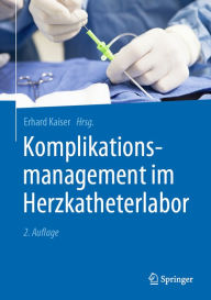 Title: Komplikationsmanagement im Herzkatheterlabor, Author: Erhard Kaiser