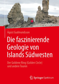 Title: Die faszinierende Geologie von Islands Sï¿½dwesten: Der Goldene Ring (Golden Circle) und andere Touren, Author: ïgïst Gudmundsson