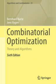Title: Combinatorial Optimization: Theory and Algorithms / Edition 6, Author: Bernhard Korte