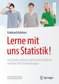 Title: Lerne mit uns Statistik!: Drei Studis erklären statistische Verfahren und ihre SPSS-Anwendungen, Author: Eckehard Kuhlmei