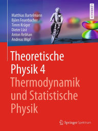 Title: Theoretische Physik 4 Thermodynamik und Statistische Physik, Author: Matthias Bartelmann