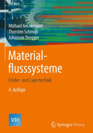 Title: Materialflusssysteme: Förder- und Lagertechnik, Author: Michael ten Hompel