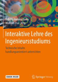 Title: Interaktive Lehre des Ingenieursstudiums: Technische Inhalte handlungsorientiert unterrichten, Author: Sabrina Romina Sorko
