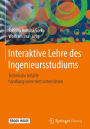 Interaktive Lehre des Ingenieursstudiums: Technische Inhalte handlungsorientiert unterrichten