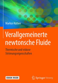 Title: Verallgemeinerte newtonsche Fluide: Thermische und viskose Strömungseigenschaften, Author: Markus Rütten