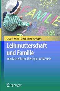 Title: Leihmutterschaft und Familie: Impulse aus Recht, Theologie und Medizin, Author: Edward Schramm