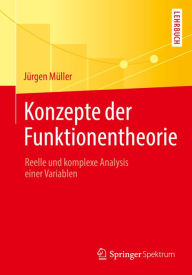 Title: Konzepte der Funktionentheorie: Reelle und komplexe Analysis einer Variablen, Author: Jïrgen Mïller