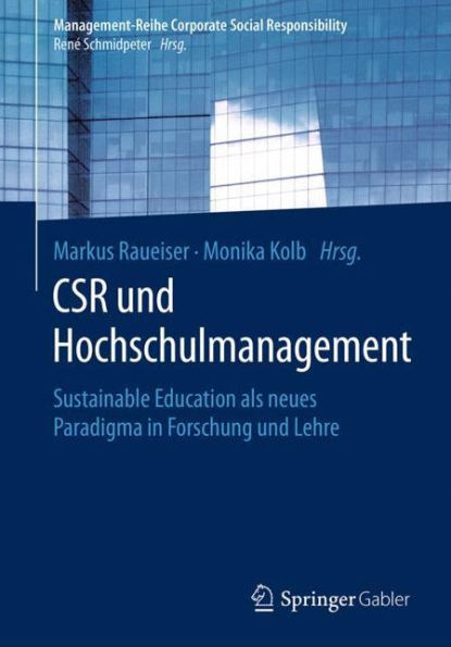 CSR und Hochschulmanagement: Sustainable Education als neues Paradigma Forschung Lehre