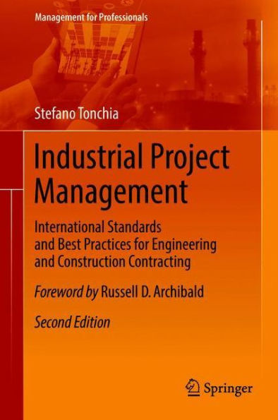 Industrial Project Management: International Standards and Best Practices for Engineering and Construction Contracting / Edition 2