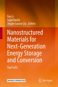 Title: Nanostructured Materials for Next-Generation Energy Storage and Conversion: Fuel Cells, Author: Fan Li