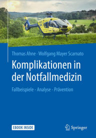 Title: Komplikationen in der Notfallmedizin: Fallbeispiele - Analyse - Prävention, Author: Thomas Ahne